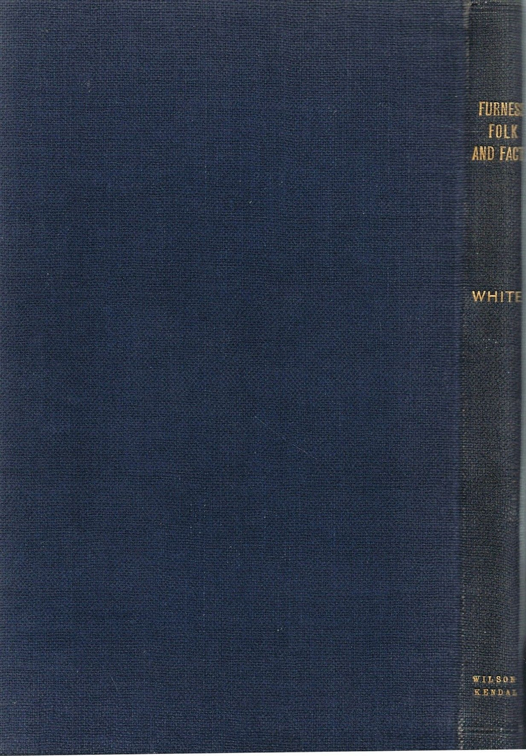 Furness Folk And Facts by William White
