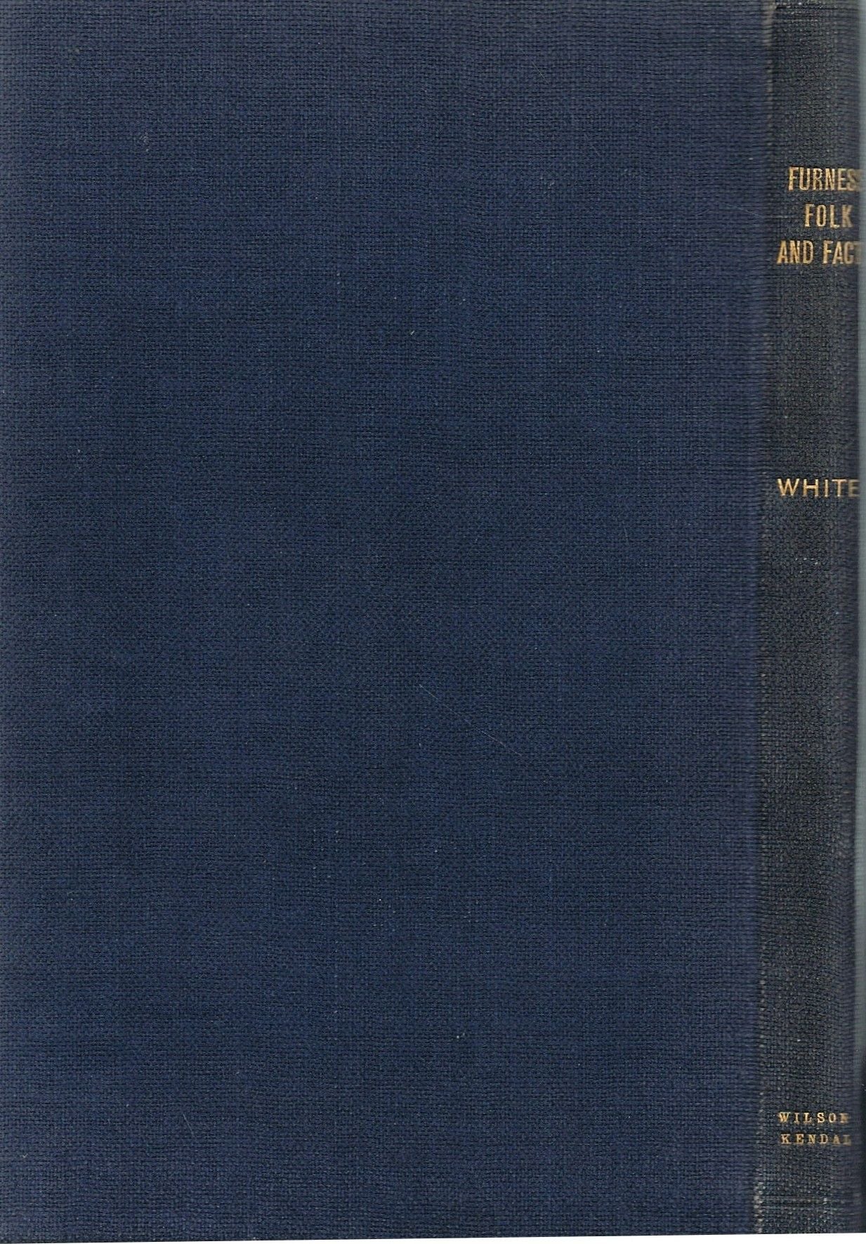 Furness Folk And Facts by William White