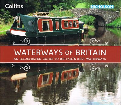 Waterways of Britain: An illustrated guide to Britain’s waterways (Collins Nicholson Waterways Guides)