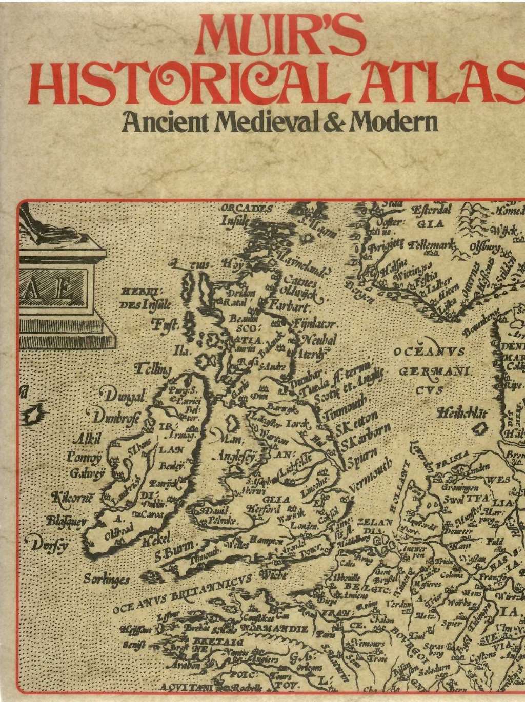 Muir's Historical Atlas - Ancient, Medieval and Modern