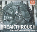 Breakthrough: Crossrail's Tunnelling Story