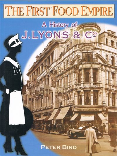 The First Food Empire: A History of J Lyons and Co