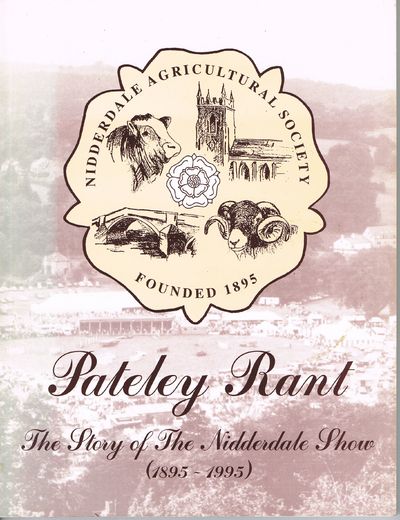 Pateley Rant: Story of the Nidderdale Show (1895-1995)