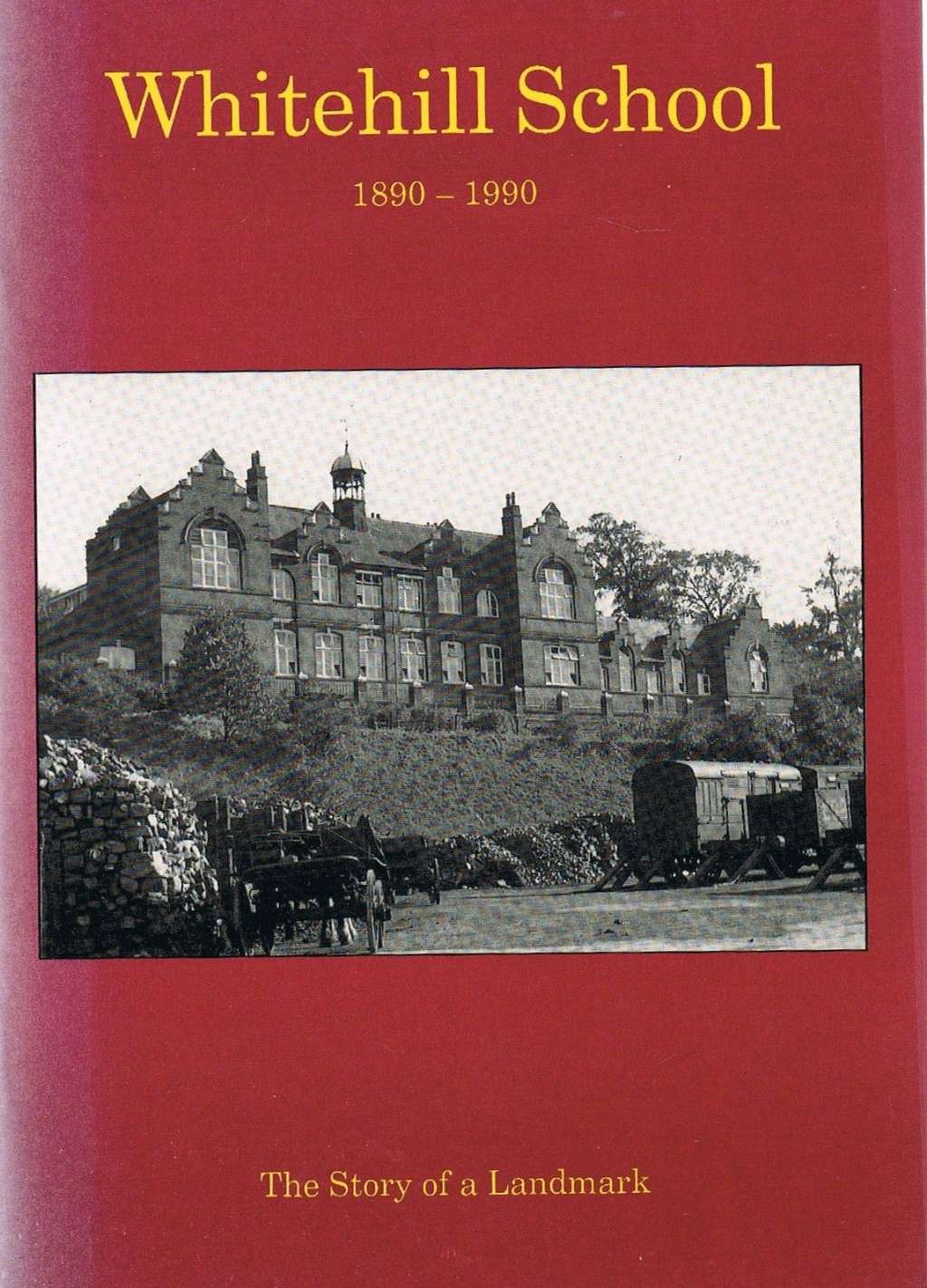 Whitehill School, 1890-1990: The Story of a Landmark