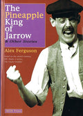 The Pineapple King of Jarrow & Other Stories