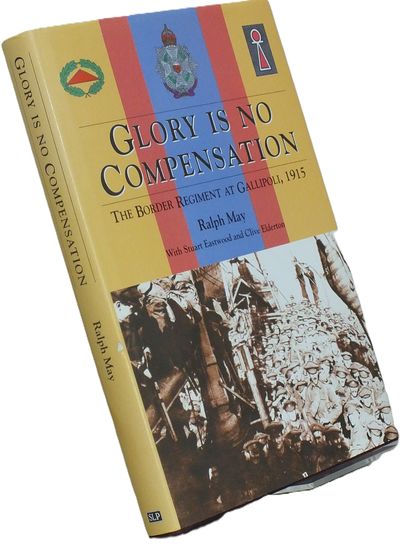 Glory is No Compensation: The Border Regiment at Gallipoli, 1915