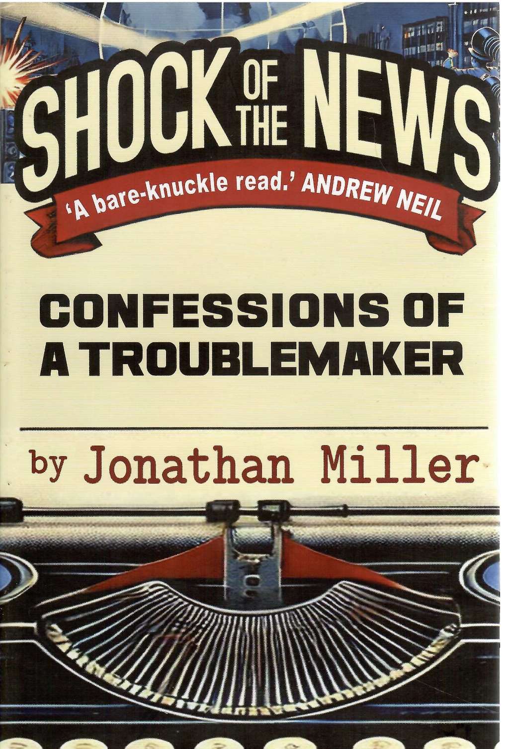 Shock of the News: Confessions of a Troublemaker