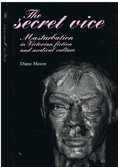 The Secret Vice: Masturbation in Victorian Fiction and Medical Culture
