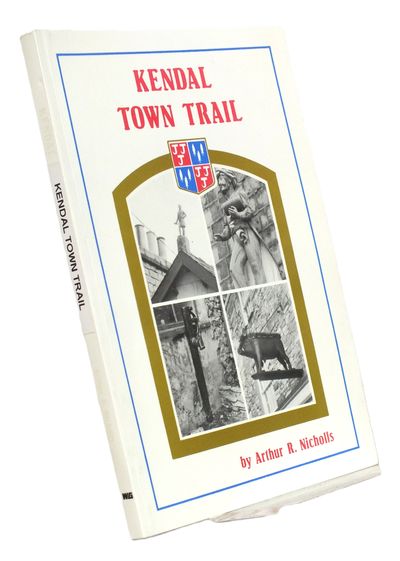 Kendal Town Trail by Arthur Nicholls