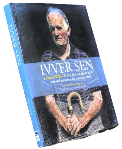Ivver Sen: Lake District: The Life and Times of the Men and Women Who Work the Land by Keith Richardson