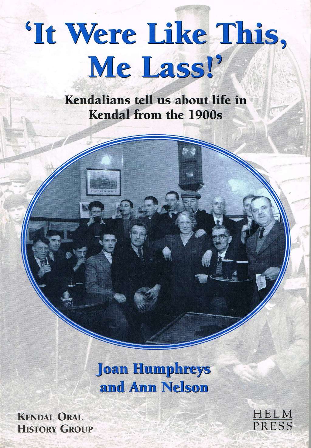It Were Like This Me Lass: Kendalians Tell Us About Life in Kendal from the 1900s