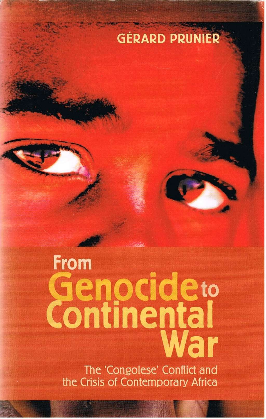 From Genocide to Continental War: The Congolese Conflict and the Crisis of Contemporary Africa