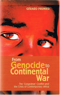 From Genocide to Continental War: The Congolese Conflict and the Crisis of Contemporary Africa