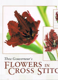 Thea Gouverneur's Flowers in Cross Stitch