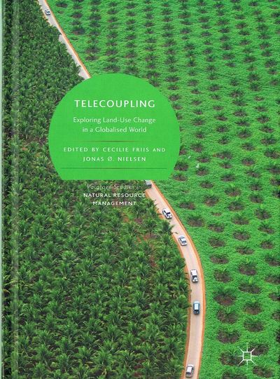 Telecoupling: Exploring Land-Use Change in a Globalised World (Palgrave Studies in Natural Resource Management)