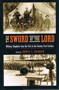 The Sword of the Lord: Military Chaplains from the First to the Twenty-First Century (Critical Problems in History)