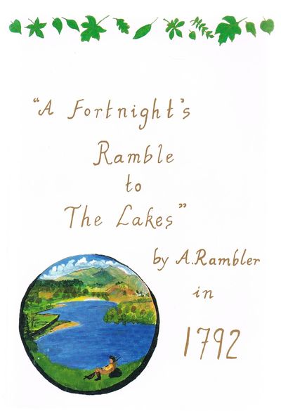 Fortnight's Ramble to the Lakes in Westmoreland, Lancashire and Cumberland by A. Rambler (Joseph Palmer)