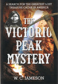 The Victorio Peak Mystery: A Search for the Greatest Lost Treasure Cache in America