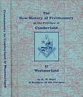 New History of Freemasonry in the Province of Cumberland and Westmorland by K.W. Bond