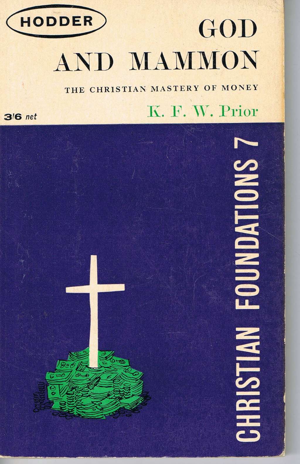 God and Mammon: The Christian mastery of money (Christian foundations series; no.7)
