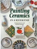 Painting Ceramics in a Weekend (Crafts in a Weekend S.)