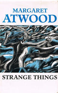 Strange Things: The Malevolent North in Canadian Literature (Clarendon Lectures in English)