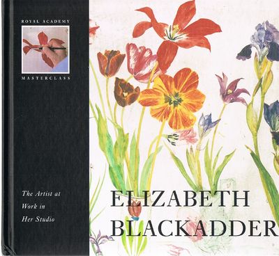 Elizabeth Blackadder: The Artist at Work in Her Studio (Royal Academy Masterclass S.)