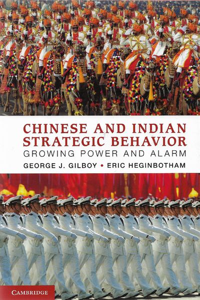 Chinese and Indian Strategic Behavior: Growing Power and Alarm