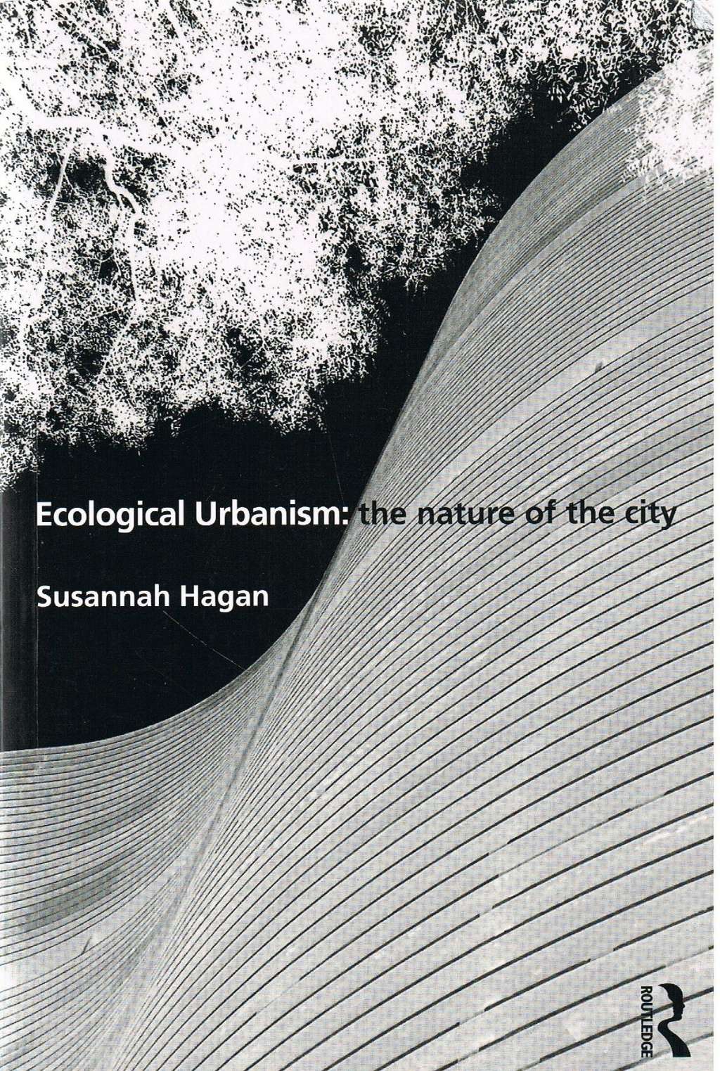 Ecological Urbanism: The Nature of the City