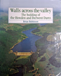 Walls Across the Valley: Building of the Howden and Derwent Dams