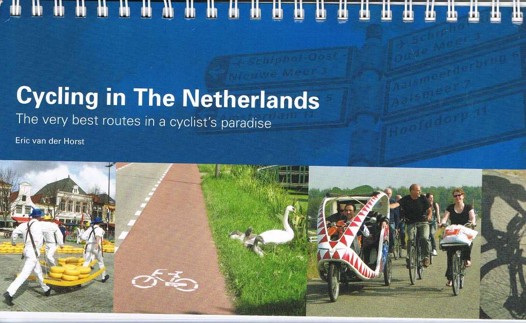 Cycling in Amsterdam and the Netherlands: The Very Best Routes in the Cyclist's Paradise