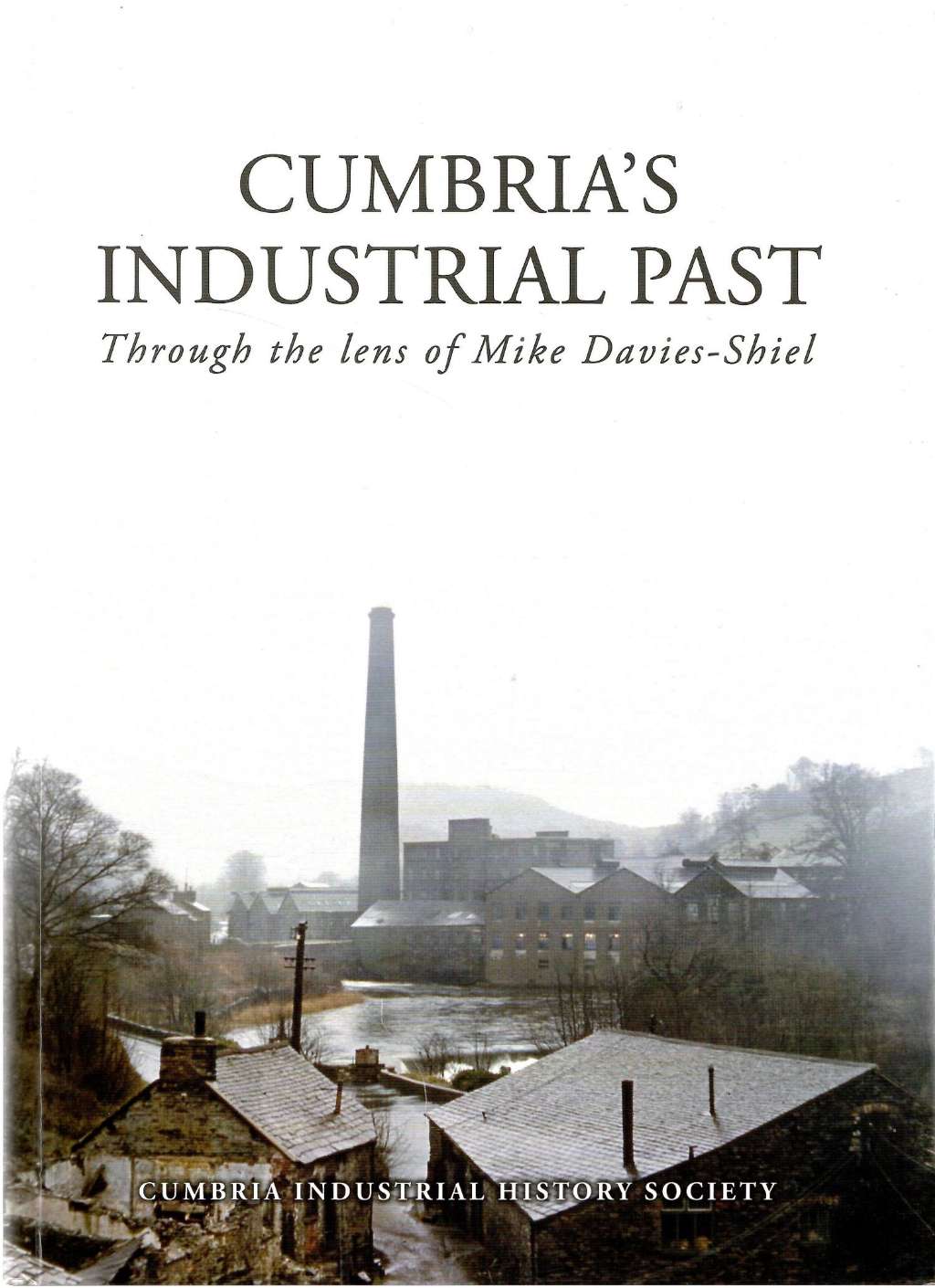 CUMBRIA'S INDUSTRIAL PAST: Through the lens of Mike Davies-Shiel