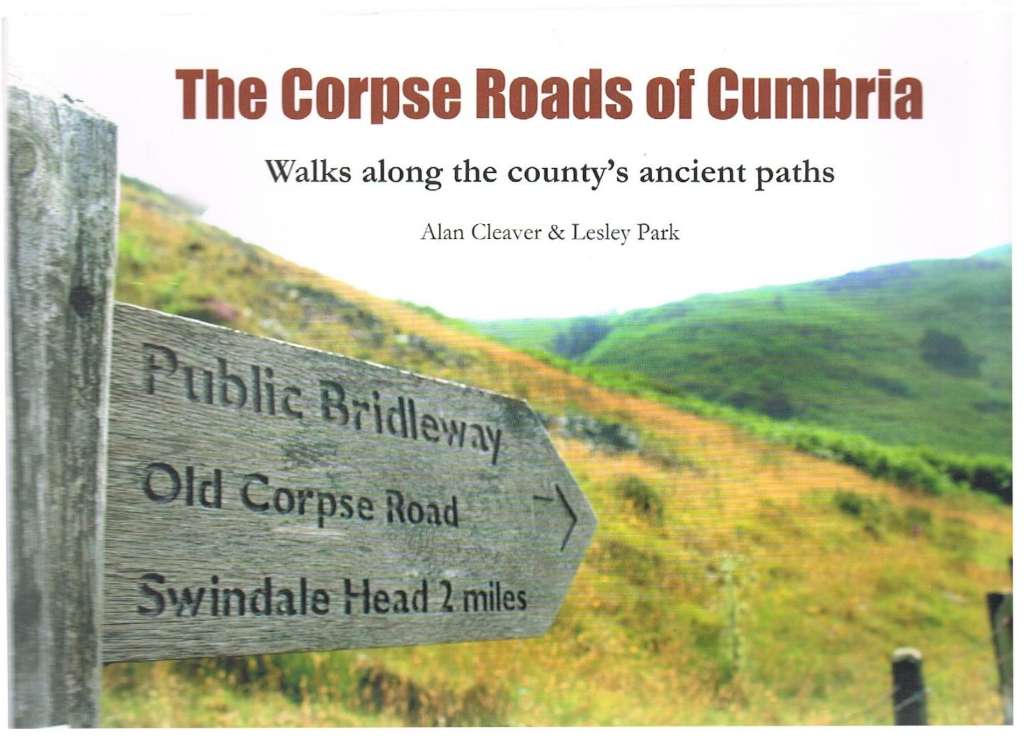 The Corpse Roads of Cumbria: Featuring Walks Along The County's Ancient Paths