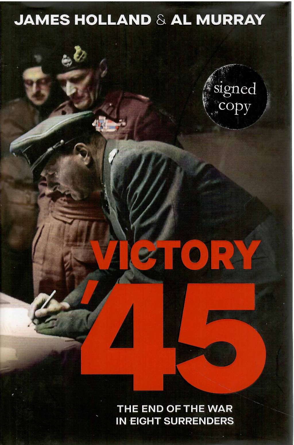 Victory '45: A new history of World War II from the bestselling historians