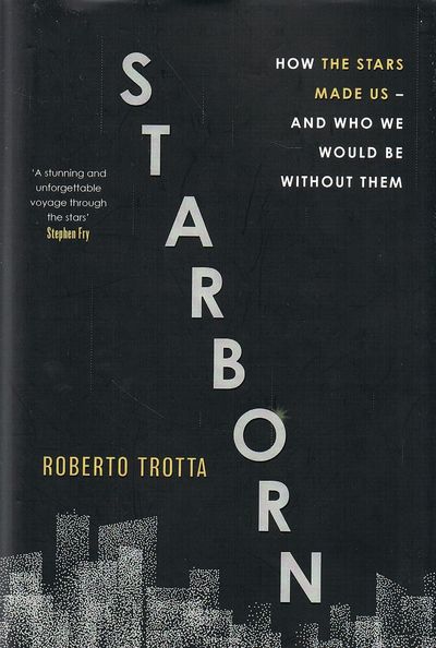 Starborn: How the Stars Made Us - and Who We Would Be Without Them