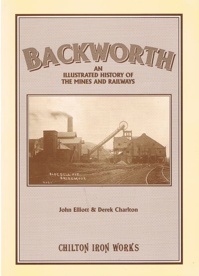 Backworth: An Illustrated History of the Mines and Railways