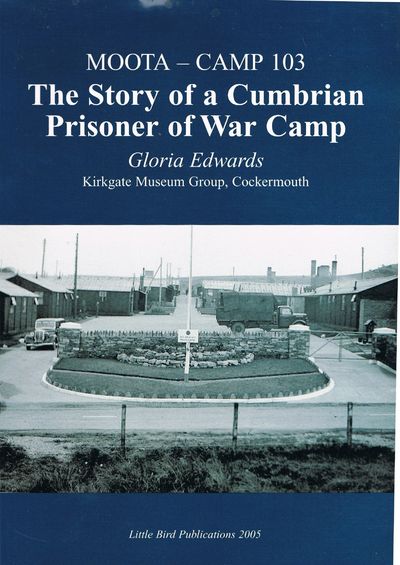 Moota, Camp 103: The Story of a Cumbrian Prisoner of War Camp by Gloria Edwards