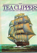 The Tea Clippers: Their History and Development, 1833-75 (Conway's History of Sail)