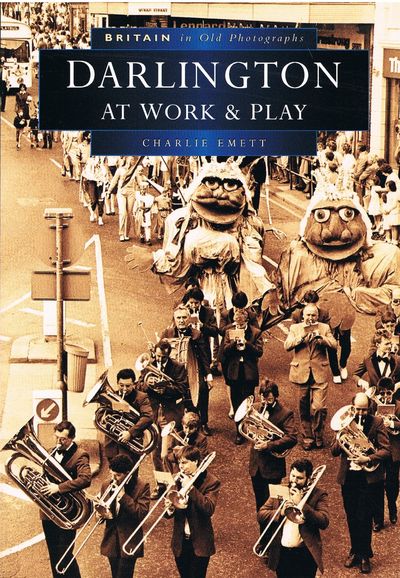 Darlington at Work and Play in Old Photographs (Britain in Old Photographs)