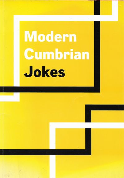 Modern Cumbrian Jokes :Jokes collected in Cumbria between 1 August and 1 November 2014 Common Culture Project.