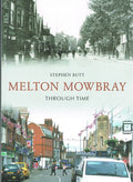 Melton Mowbray Through Time