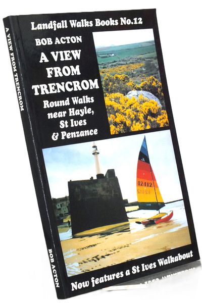 A View from Trencrom: Round Walks Near Hayle, St.Ives and Penzance: No. 12 (Landfall Walks Books)