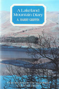 Lakeland Mountain Diary: From Forty Years in "The Guardian's" Country Diary by A. H. Griffin