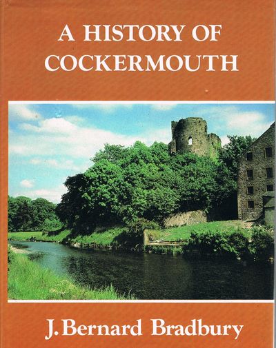 A History of Cockermouth by J. Bernard Bradbury