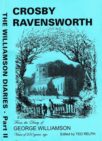 CROSBY RAVENSWORTH 1747 - 1782. THE DIARIES OF THE REVEREND GEORGE WILLIAMSON [PART TWO]. Transcribed and edited by Ted Relph