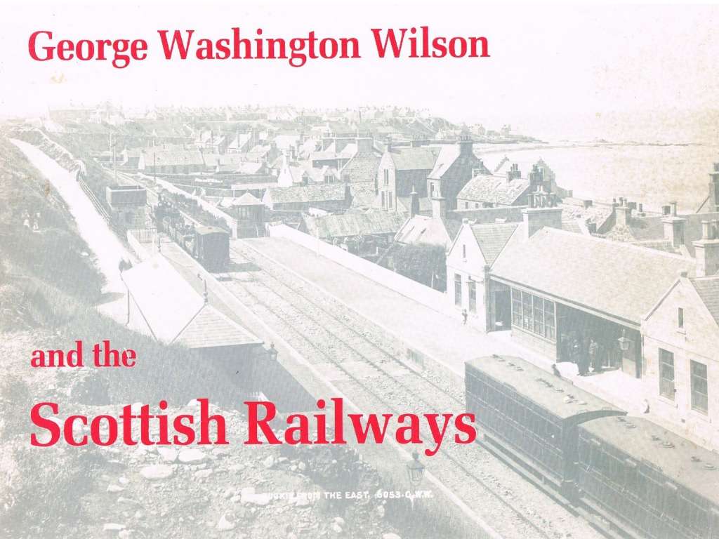 George Washington Wilson and the Scottish Railways