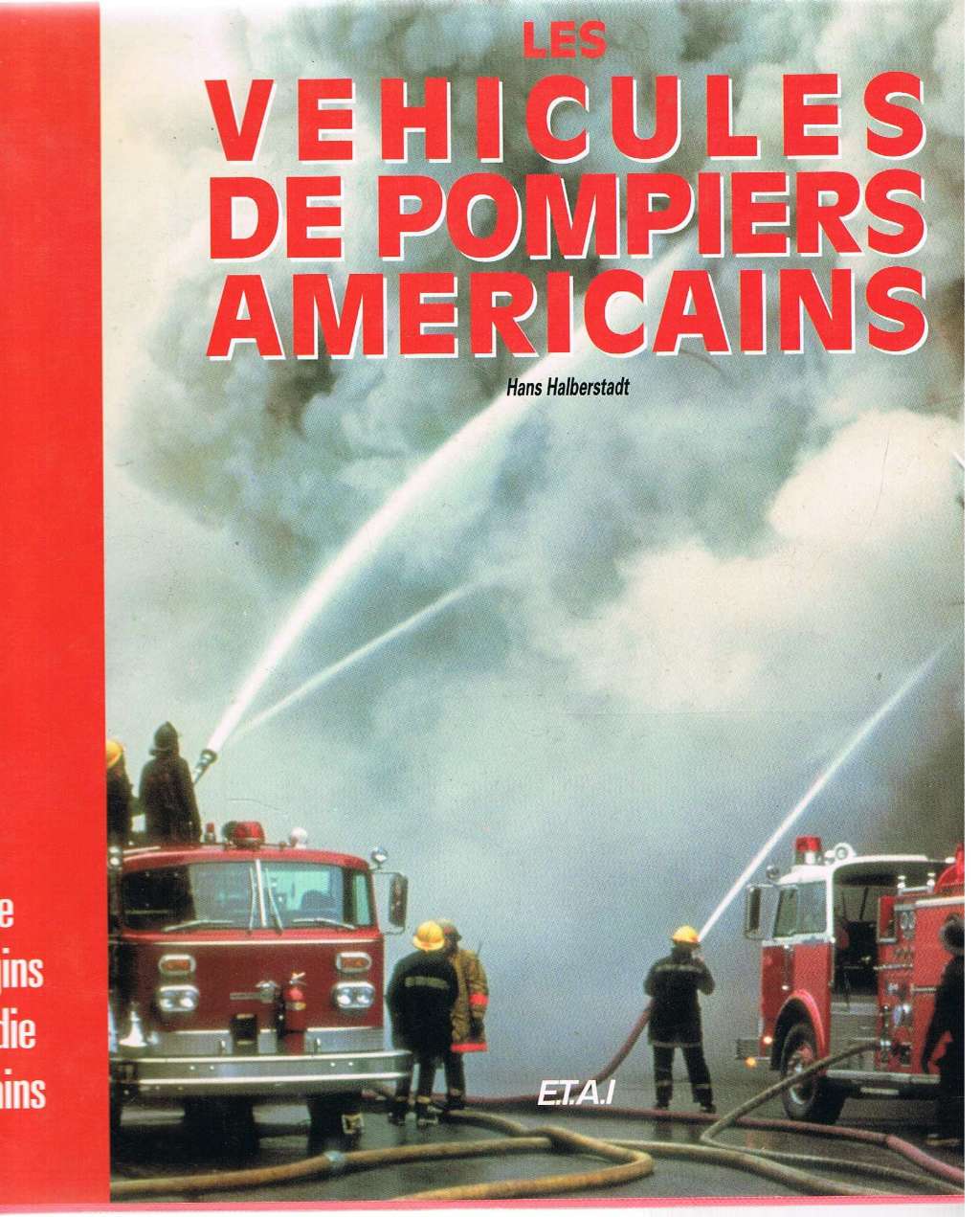 Les véhicules de pompiers américains: L'histoire des engins d'incendie américains