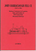 John Barraclough Fell C E Railway Contractor In Cumbria Italy And Builder Of Fell Central Mountain Railway