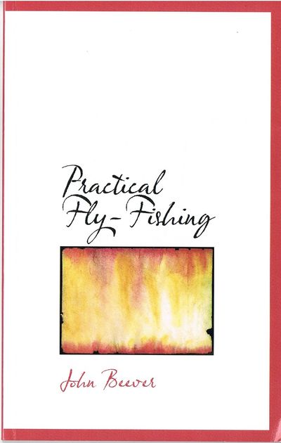 Practical Fly-Fishing (Bibliobazaar Reproduction Series)