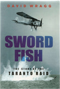 Swordfish: The Story of the Taranto Raid